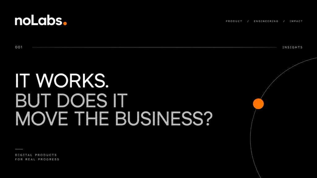 It works. But does it move the business?